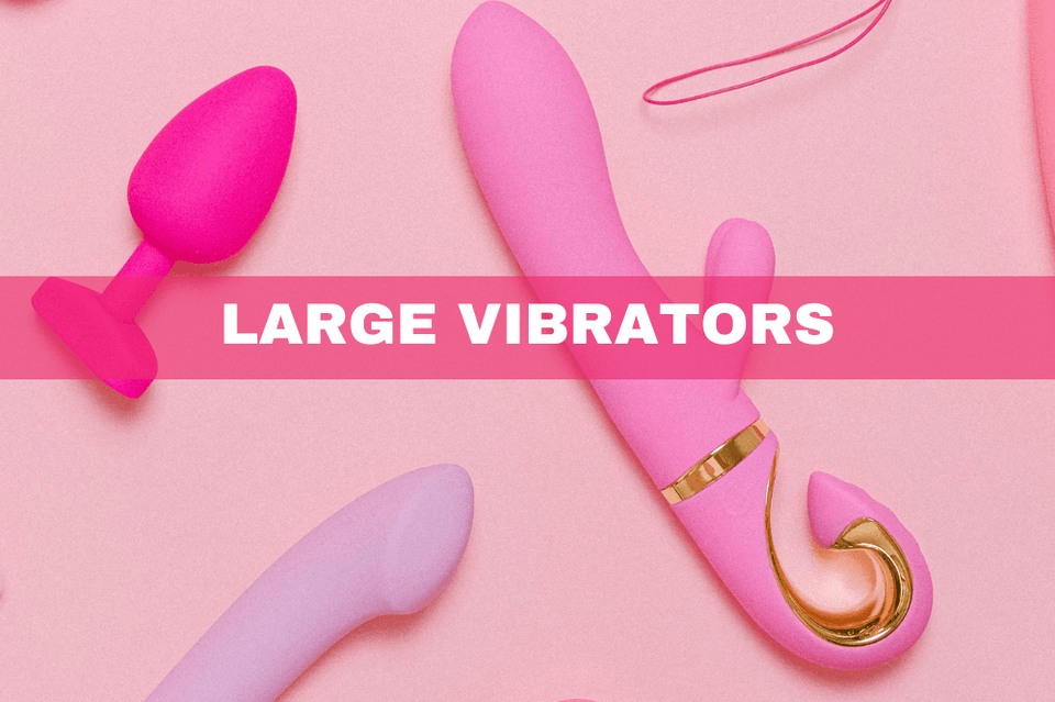 Large Vibrator Types, Tips, And Top Recommendations for Deep Stimulation - Dreamy Desire