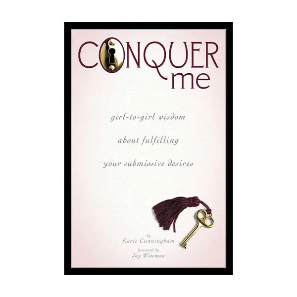 Books Accessories / Miscellaneous Conquer Me: Girl-to-Girl Wisdom About Fulfilling Your Submissive Desires