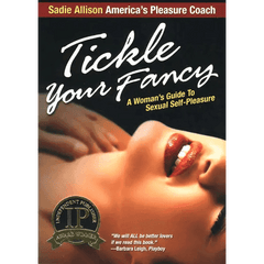 Tickle Your Fancy: A Woman's Guide to Sexual Self-Pleasure - Dreamy Desire